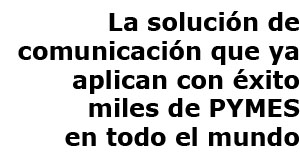 La solución de comunicación más rentable y eficaz para PYMES